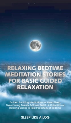 Relaxing Bedtime Meditation Stories for Basic Guided Relaxation