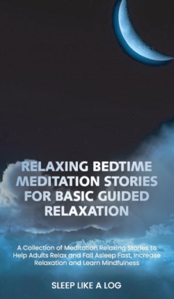 Relaxing Bedtime Meditation Stories for Basic Guided Relaxation