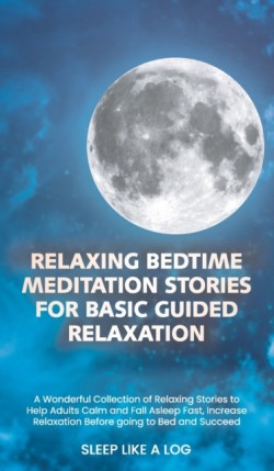 Relaxing Bedtime Meditation Stories for Basic Guided Relaxation