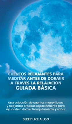 Cuentos relajantes para meditar antes de dormir a traves la relajacion guiada basica