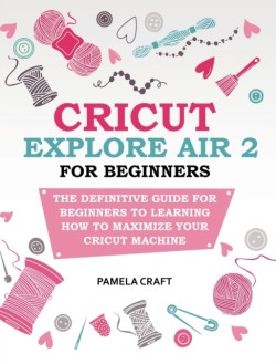 Cricut Explore Air 2 for Beginners