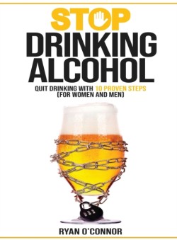 Stop Drinking Alcohol. Quit Drinking with 10 Proven Steps