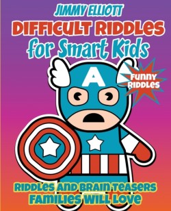 Difficult Riddles for Smart Kids - Funny Riddles - Riddles and Brain Teasers Families Will Love