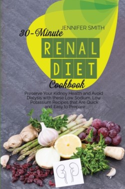 30-Minute Renal Diet Cookbook