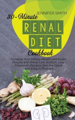 30-Minute Renal Diet Cookbook