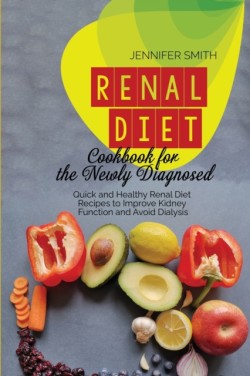 Renal Diet Cookbook for the Newly Diagnosed