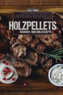 Holzpellets Raucher- und Grillrezepte