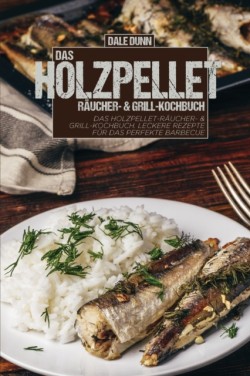 Holzpellet-Raucher- & Grill-Kochbuch