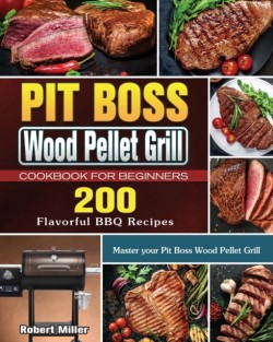 Pit Boss Wood Pellet Grill Cookbook For Beginners