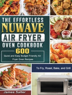 Effortless NuWave Air Fryer Oven Cookbook