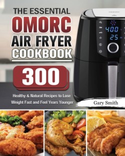 Essential OMORC Air Fryer Cookbook