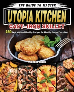 Guide to Master Utopia Kitchen Cast-Iron Skillet