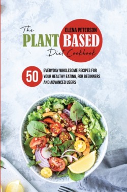 Plant Based Diet Cookbook