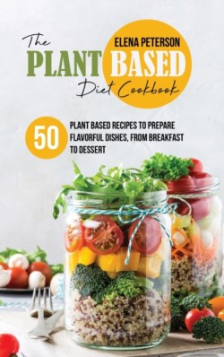 Plant Based Diet Cookbook