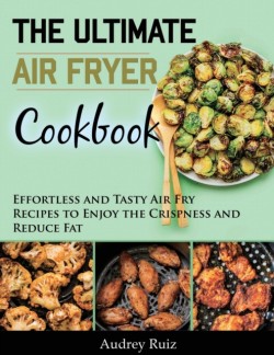 Ultimate Air Fryer Cookbook