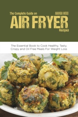 Complete Guide on Air Fryer Recipes