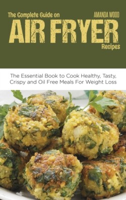 Complete Guide on Air Fryer Recipes