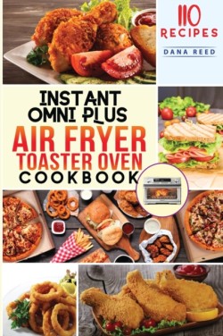 Instant Omni Plus Air Fryer Toaster Oven Cookbook