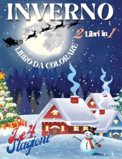 Inverno libro da colorare (2 Libri in 1) - Le 4 Stagioni