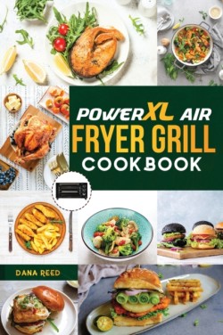 PowerXL Air Fryer Grill Cookbook