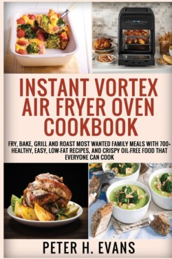 Instant Vortex Air Fryer Oven Cookbook