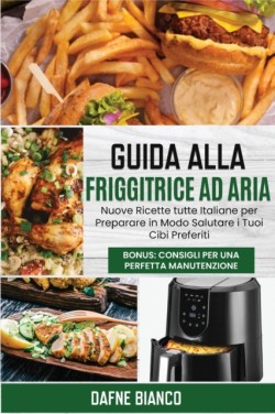 Guida alla Friggitrice ad Aria