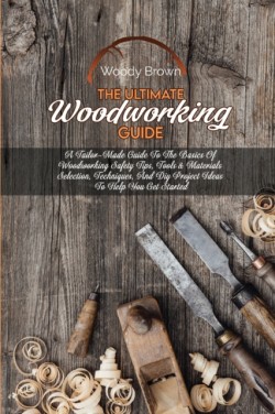 Ultimate Woodworking Guide