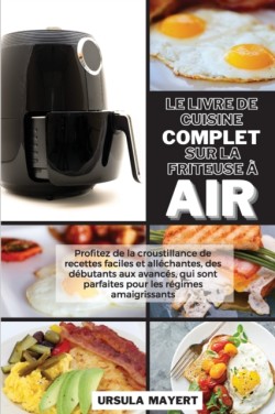 Livre de Cuisine Complet sur la Friteuse a Air