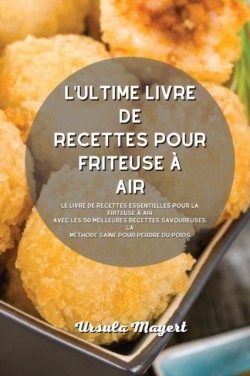 L'ultime livre de recettes pour friteuse a air