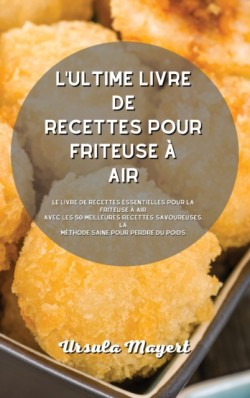 L'ultime livre de recettes pour friteuse a air