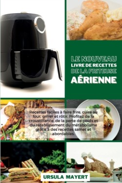 Nouveau Livre de Recettes de la Friteuse Aerienne