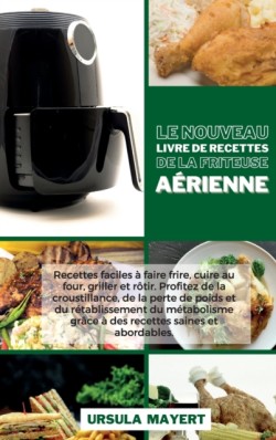 Nouveau Livre de Recettes de la Friteuse Aerienne