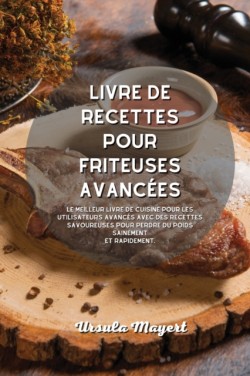 Livre de recettes pour friteuses avancees