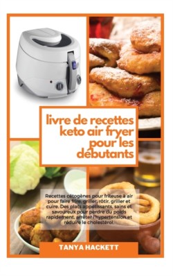 Livre de Recettes Keto Air Fryer pour les Debutants