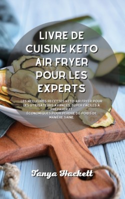 Livre de cuisine Keto Air Fryer pour les experts