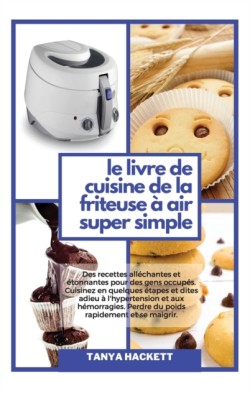 Livre de Cuisine de la Friteuse a Air Super Simple