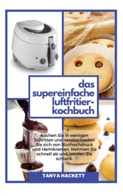 Supereinfache Luftfritier-Kochbuch