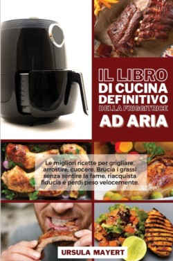 Libro di Cucina Definitivo della Friggitrice ad Aria