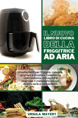 Nuovo Libro di Cucina della Friggitrice ad Aria