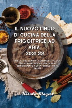 nuovo libro di cucina della friggitrice ad aria 2021-22