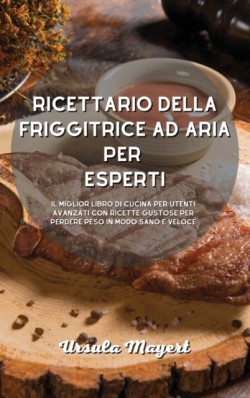 Ricettario della friggitrice ad aria per esperti