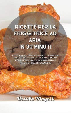 Ricette per la friggitrice ad aria in 30 minuti