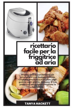 Ricettario Facile per la Friggitrice ad Aria