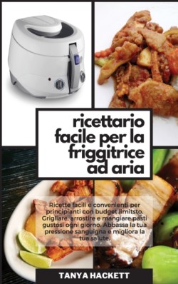 Ricettario Facile per la Friggitrice ad Aria