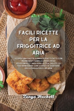 Facili ricette per la friggitrice ad aria