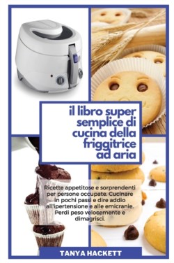 Libro Super Semplice di Cucina della Friggitrice ad Aria