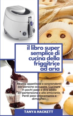 Libro Super Semplice di Cucina della Friggitrice ad Aria