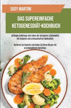 Supereinfache Ketogene Diat-Kochbuch