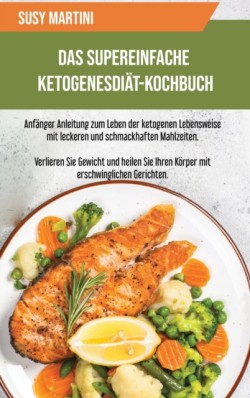 Supereinfache Ketogene Diat-Kochbuch