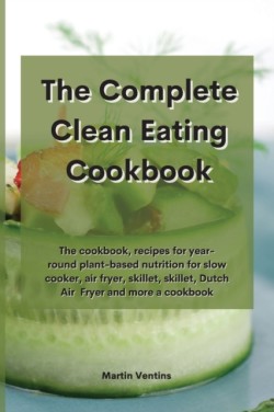 Complete Clean Eating Cookbook